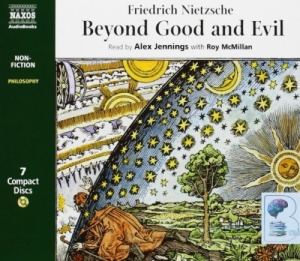 Beyond Good and Evil written by Friedrich Nietzsche performed by Alex Jennings and Roy McMillan on Audio CD (Unabridged)
